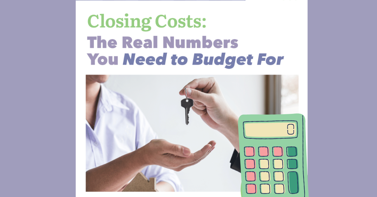 Closing Costs – The Real Numbers You Need to Budget For