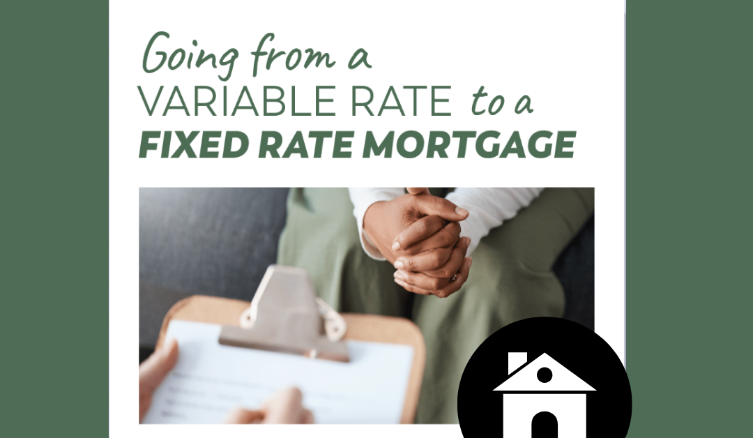 Going From a Variable Rate to a Fixed Rate Mortgage
