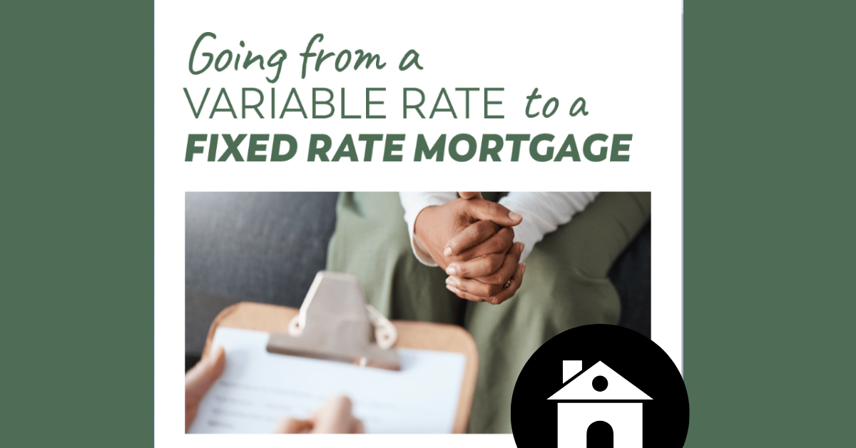 Going From a Variable Rate to a Fixed Rate Mortgage