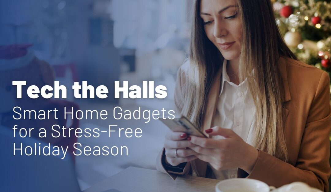 Smart Home Gadgets for a Stress-Free Holiday Season