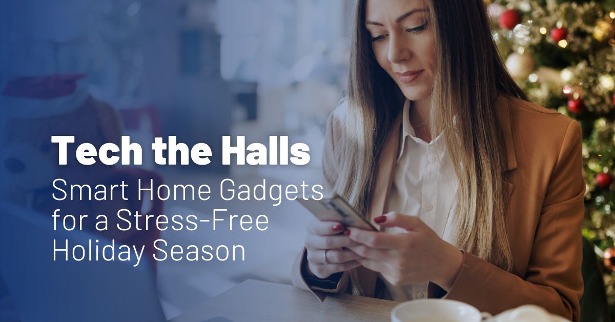 Smart Home Gadgets for a Stress-Free Holiday Season